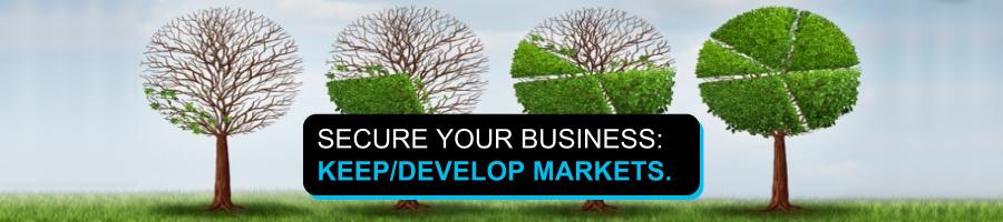 Secure your business: keep/develop markets
